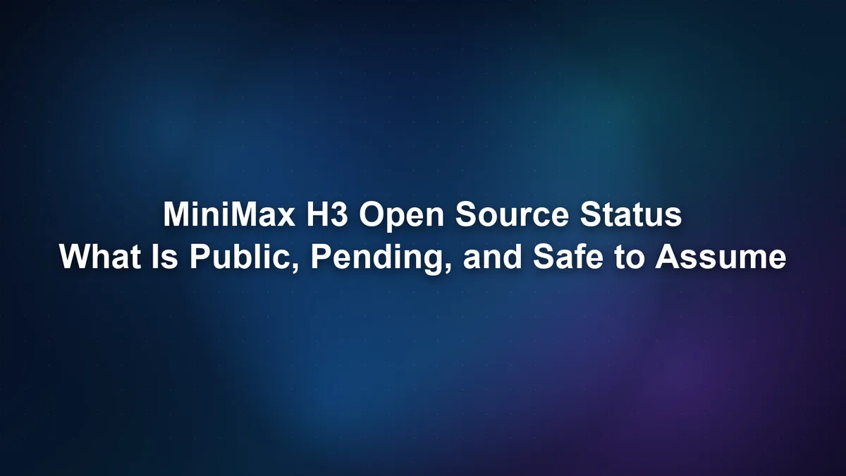 Moss Image Blog: MiniMax H3 Open Source Status: What Is Public, Pending, and Safe to Assume